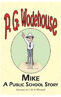 Mike: A Public School Story - From the Manor Wodehouse Collection, a Selection from the Early Works of P. G. Wodehouse