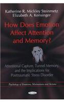 How Does Emotion Affect Attention & Memory?: Attentional Capture, Tunnel Memory, and the Implications for Posttraumatic Stress Disorder