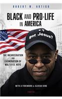 Black and Pro-Life in America: The Incarceration and Exoneration of Walter B. Hoye II