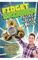 Fidget Spinner Tricks, Hacks & Mods: Amaze Your Friends with Spectacular Spinner Secrets!