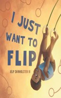 I Just Want To Flip