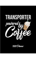 Transporter Powered By Coffee 2020 Planner: Transporter Planner, Gift idea for coffee lover, 120 pages 2020 Calendar for Transporter