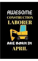 Awesome Construction Laborer Are Born in April