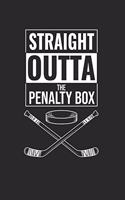 Straight Outta Penalty Box Notebook - Ice Hockey Goalie Journal Planner Goalkeeper