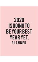 2020 Is Going To Be Your Best Year Yet. Planner: 2020 Weekly Planner Entrepreneur Journal -Notebook- for weekly goal Gift for a business MOM, Women