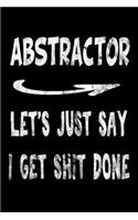 Abstractor Let's Just Say I Get Shit Done