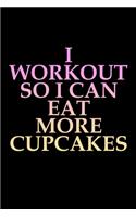 I workout so I can eat more cupcakes: Food Journal - Track your Meals - Eat clean and fit - Breakfast Lunch Diner Snacks - Time Items Serving Cals Sugar Protein Fiber Carbs Fat - 110 pag