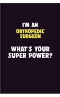 I'M An Orthopedic surgeon, What's Your Super Power?