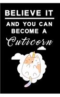 Believe it and you can become a cuticorn Notebook 4