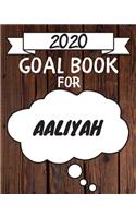 2020 Goal Planner For Aaliyah: 2020 New Year Planner Goal Journal Gift for Aaliyah / Notebook / Diary / Unique Greeting Card Alternative