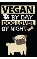 Vegan By Day Dog Lover By Night: Funny Vegan Notebook/Journal (6" X 9") Gift For Christmas Or Birthday
