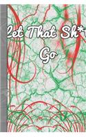 Let That Sh*t Go: A guided journal to tell me your memories, keepsake questions.This ia a great gift to mom, grandma, nana, aunt and ... their early life on occassion