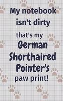 My notebook isn't dirty that's my German Shorthaired Pointer's paw print!: For German Shorthaired Pointer Dog Fans