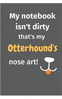 My notebook isn't dirty that's my Otterhound's nose art: For Otterhound Dog Fans