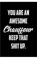 You Are An Awesome Chauffeur Keep That Shit Up