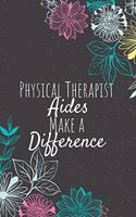 Physical Therapist Aides Make A Difference: Physical Therapist Gifts, Therapist e Journal, Therapist Appreciation Gifts, Gifts for Therapist