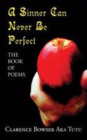 A Sinner Can Never Be Perfect: The Book of Poems