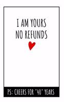 I Am Yours No Refunds Notebook