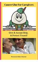 Cancer Glue For Caregivers