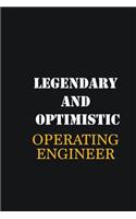 Legendary and Optimistic Operating Engineer