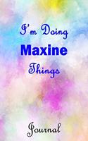 I'm Doing Maxine Things Journal: Maxine First Name Personalized Journal 6x9 Notebook, Wide Ruled (Lined) blank pages, Cute Pastel Notepad, Watercolor Cover for Girls and Women