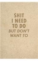 Shit I Need To Do But Don't Want To