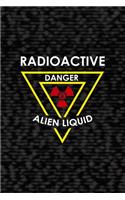 Radioactive Danger Alien Liquid