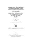 An overview of issues and challenges facing the Department of Homeland Security: full hearing of the Committee on Homeland Security, House of Representatives, One Hundred Tenth Congress, first session, February 7, 2007.