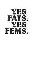 Yes Fats Yes Fems Awesome Minimalist Style Retro LGBT for Fat Fem Positivity 120 Page Notebook Lined Journal