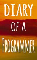 Diary of a Programmer: The perfect gift for the professional in your life - 119 page lined journal