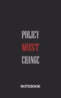 Policy Must Change Notebook