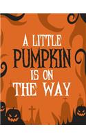 A Little Pumpkin Is On The Way