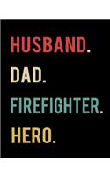 Husband Dad Firefighter Hero: 2020 Calendar Day to Day Planner Dated Journal Notebook Diary 8" x 10" 110 Pages Clean Detailed Book