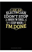 I Am An Electrician I Dont Stop When I'm Tired I Stop When I'm Done: Gas & Mileage Log Book