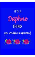 It's A Daphne Thing You Wouldn't Understand: Daphne First Name Personalized Journal 6x9 Notebook, Wide Ruled (Lined) blank pages Funny Cover for Girls and Women with Pink Name, Roses, on Blue