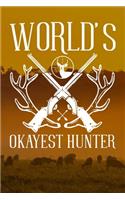 World's Okayest Hunter: Track and evaluate your hunting seasons For Species: Deer Turkeys Elk Rabbits Duck Fox And More. Gifts. 110 Story Paper Pages. 6 in x 9 in Cover. Br