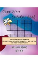 Your First Sudokus Book #24: Develop Your Strategies And Master The Hardest Sudoku Puzzles Ever Assembled In A Large Print Book (100 Medium Difficulty Puzzles)