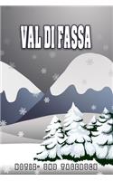 Val Di Fassa Notiz- und Tagebuch: Reise- und Urlaubstagebuch für Val Di Fassa. Ideal für Skiurlaub, Winterurlaub oder Schneeurlaub. Ein Logbuch mit wichtigen vorgefertigten Seiten un