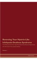 Reversing Your Hystrix-Like Ichthyosis-Deafness Syndrome: The 30 Day Journal for Raw Vegan Plant-Based Detoxification & Regeneration with Information & Tips (Updated Edition) Volume 1