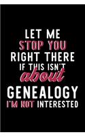 Let Me Stop You Right There If This Isn't About Genealogy I'm Not Interested