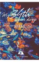 My 34th Year Diary Journal - Build your personal encyclopedia of your life - 600 pages lined pages to write your own story. 6' x 9' format.