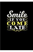 Smile If You Come Late