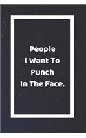 People I Want To Punch In The Face: Funny White Elephant Gag Gifts For Coworkers Going Away, Birthday, Retirees, Friends & Family - Secret Santa Gift Ideas For Coworkers - Really Funny