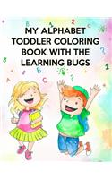 My Alphabet Toddler Coloring Book With The Learning Bugs