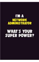 I'M A Network Administrator, What's Your Super Power?