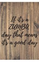 If it's a ZUMBA day that means it's a good day. Notebook for Zumba lovers.