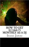 How to Get $17,868.75 Monthly as a DJ: (Record Music Producers)