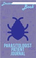 Doctor Book - Parasitologist Patient Journal: 200 Cream Pages with 5 X 8(12.7 X 20.32 CM) Size Will Let You Write All Information about Your Patients. Notebook with Patient Form.