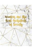 Women Are the Real Architects of Society: Marble + Gold Bullet Composition Book - 150-Page 1/4 Inch Dot Grid Female Empowerment Notebook - 8.5 X 11 Inch Perfect Bound Matte Softcover