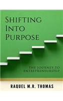 SHIFTING INTO PURPOSE The Journey to Entrepreneurship